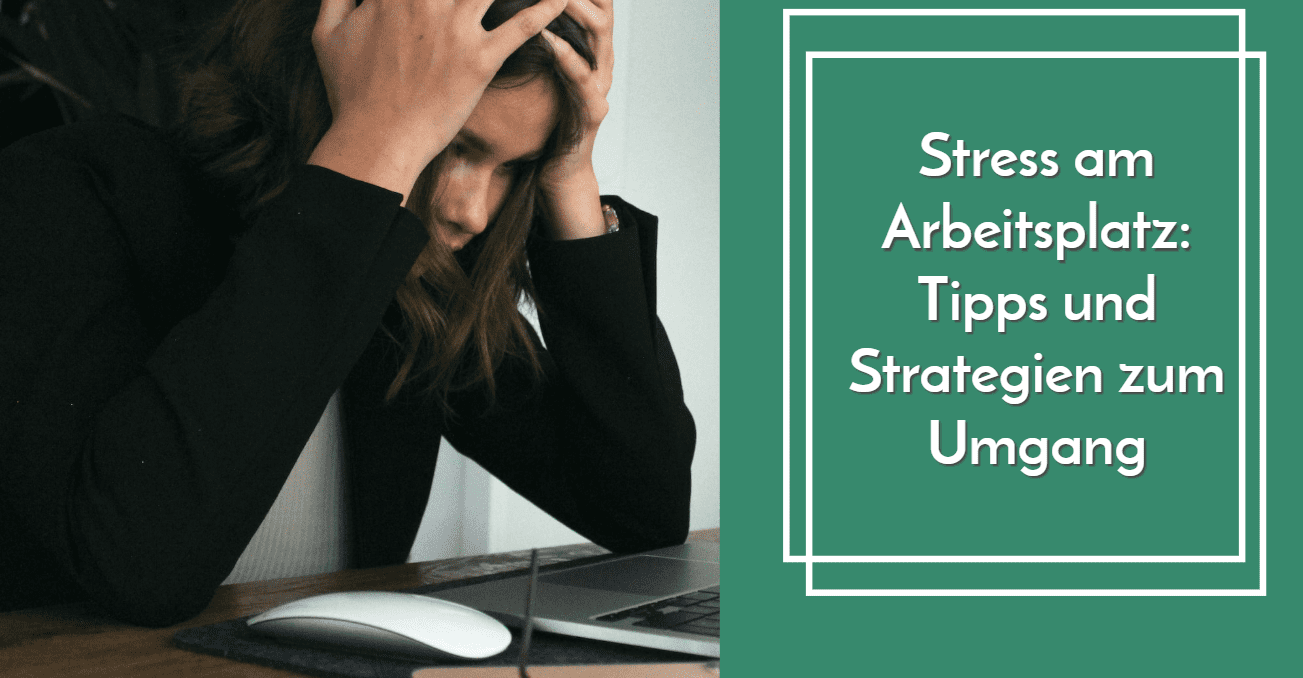 Stress am Arbeitsplatz: Tipps und Strategien zum Umgang