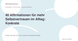 Affirmationen für mehr Selbstvertrauen im Alltag – 40 Affirmationen für mehr Selbstvertrauen im Alltag: Konkrete Sätze, sofort umsetzbar